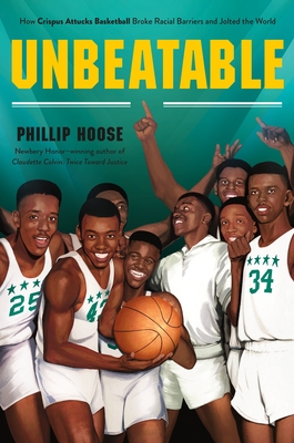 Unbeatable: How Crispus Attucks Basketball Broke Racial Barriers and Jolted the World - Hoose, Phillip