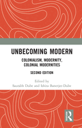 Unbecoming Modern: Colonialism, Modernity, Colonial Modernities