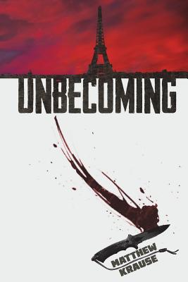 Unbecoming - Krause, Matthew