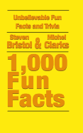 Unbelievable Fun Facts and Trivia: 1,000 Fun Facts