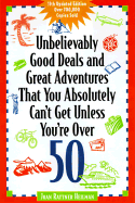 Unbelievably Good Deals and Great Adventures That You Absolutely Can't Get Unless You're Over 50