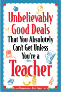 Unbelievably Good Deals That You Absolutely Can't Get Unless You're a Teacher - Harrington, Barry, and Christensen, Beth