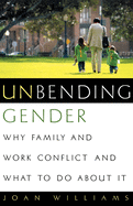 Unbending Gender: Why Family and Work Conflict and What to Do about It