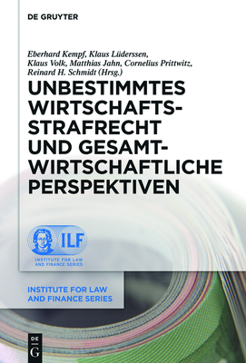 Unbestimmtes Wirtschaftsstrafrecht Und Gesamtwirtschaftliche Perspektiven - Kempf, Eberhard (Editor), and L?derssen, Klaus (Editor), and Volk, Klaus (Editor)