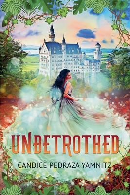 Unbetrothed - Yamnitz, Candice Pedraza