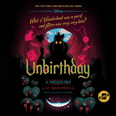 Unbirthday: A Twisted Tale - Braswell, Liz, and Bennett, Lorna (Read by)