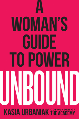 Unbound: A Woman's Guide to Power - Urbaniak, Kasia