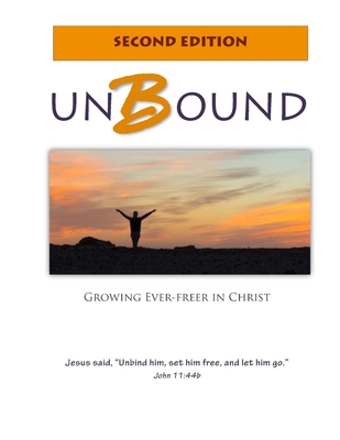 Unbound: Growing Ever-freer in Christ - Lamb, Warren G, and Biblical Counseling Center, Truth in Lov