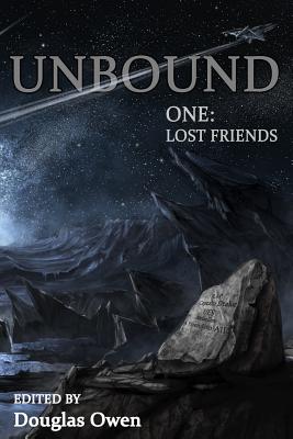 Unbound I: Lost Friends - Owen, Douglas (Editor)