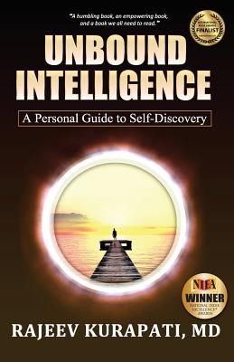 Unbound Intelligence: A Personal Guide to Self-Discovery - Kurapati, Rajeev