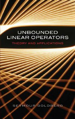 Unbounded Linear Operators: Theory and Applications - Goldberg, Seymour, CPA, MBA, J.D.