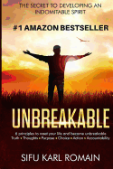 Unbreakable: The Secret to Developing an Indomitable Spirit