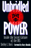 Unbridled Power: Inside the Secret Culture of the IRS