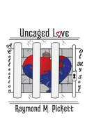 Uncaged Love: A Collection Of My Soul