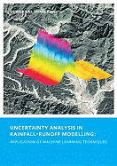 Uncertainty Analysis in Rainfall-Runoff Modelling - Application of Machine Learning Techniques: UNESCO-IHE PhD Thesis