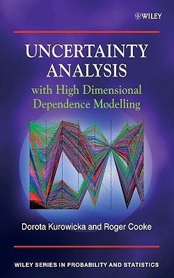 Uncertainty Analysis with High Dimensional Dependence Modelling - Kurowicka, Dorota, and Cooke, Roger M