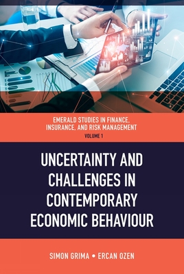 Uncertainty and Challenges in Contemporary Economic Behaviour - zen, Ercan (Editor), and Grima, Simon (Editor)