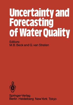 Uncertainty and Forecasting of Water Quality - Beck, M B (Editor), and Straten, G Van (Editor)