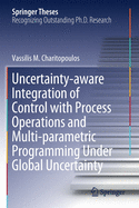 Uncertainty-Aware Integration of Control with Process Operations and Multi-Parametric Programming Under Global Uncertainty
