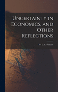 Uncertainty in Economics, and Other Reflections