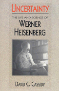 Uncertainty: The Life and Science of Werner Heisenberg
