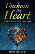 Unchain Thy Heart: From The Prison of Own Mind