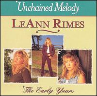 Unchained Melody: The Early Years - LeAnn Rimes