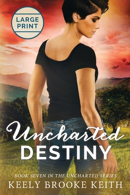 Uncharted Destiny: Large Print - Keith, Keely Brooke