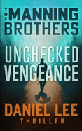 Unchecked Vengeance: A Daniel Lee Action Thriller