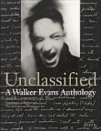 Unclassified-A Walker Evans Anthology: Selections from the Archive at the Metropolitan Museum of Art - Rosenheim, Jeff L, and Hambourg, Maria Morris, Ms. (Introduction by), and Eklund, Douglas, Mr.