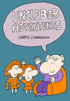 Uncle Bob Adventures: Volume 1 - Cunningham, Darryl