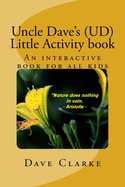 Uncle Dave's (UD) little Activity book: An interactive book for all kids