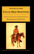 Uncle Dick Wootton: The Pioneer Frontiersman of the Rocky Mountain Region - Wootton, Richens, and Quaife, Milo Milton (Editor), and Conrad, Howard Louis