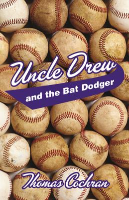 Uncle Drew and the Bat Dodger - Cochran, Thomas