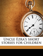 Uncle Ezra's Short Stories for Children