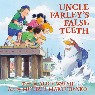 Uncle Farley's False Teeth - Walsh, Alice