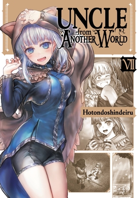 Uncle from Another World, Vol. 7 - Hotondoshindeiru, and Rose, Christina (Translated by), and Christie, Phil