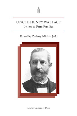 Uncle Henry Wallace: Letters to Farm Families - Jack, Zachary Michael