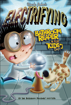 Uncle John's Electrifying Bathroom Reader for Kids Only - Bathroom Readers' Institute
