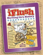 Uncle John's Iflush: Hurtling Thru History Bathroom Reader for Kids Only!