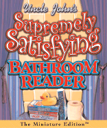 Uncle John's Supremely Satisfying Bathroom Reader - Bathroom Reader's Institute