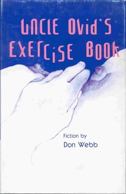 Uncle Ovid's Exercise Book - Webb, Don