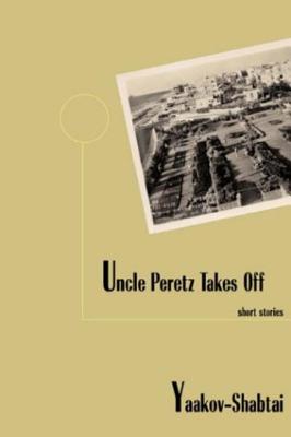 Uncle Peretz Takes Off - Shabtai, Yaakov