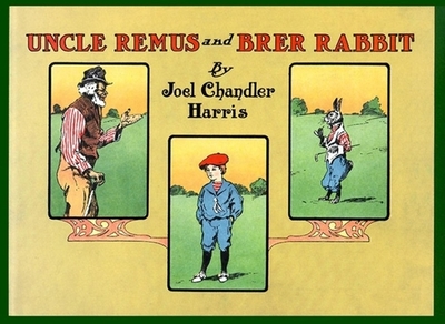 Uncle Remus and Brer Rabbit - Harris, Joel