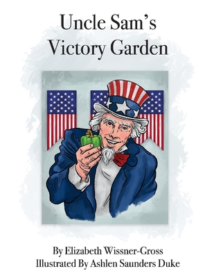 Uncle Sam's Victory Garden - Wissner-Gross, Elizabeth