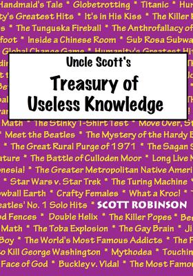 Uncle Scott's Treasury of Useless Knowledge - Robinson, Scott