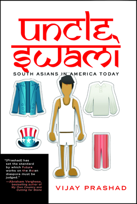 Uncle Swami: South Asians in America Today - Prashad, Vijay, Professor