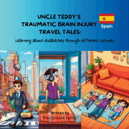 Uncle Teddy's Traumatic Brain Injury Travel Tales: Learning about disabilities through different cultures: Learning about disabilities through different cultures