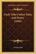 Uncle Toby's Select Tales, and Poetry (1846)