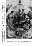 Uncle Tom's Companions Or, Facts Stranger Than Fiction: A Supplement to Uncle Tom's Cabin: Being Startling Incidents in the Lives of Celebrated Fugitive Slaves